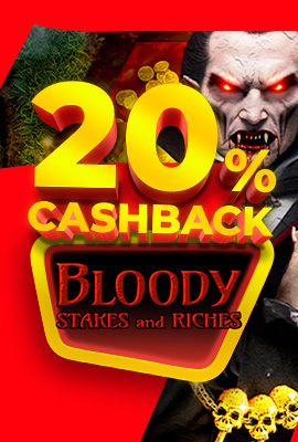 20% Cashback Bloody Stakes & Riches